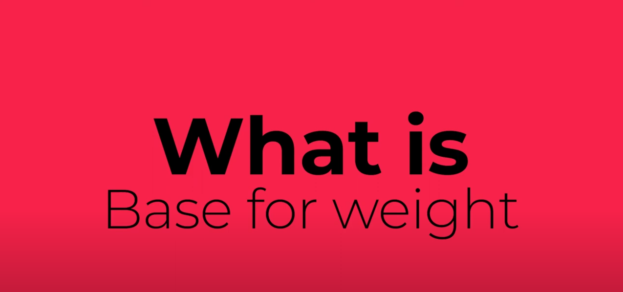 What is Base for weight